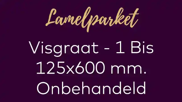 Eiken visgraat 125x600 mm. 1 Bis lamelparket onbehandeld