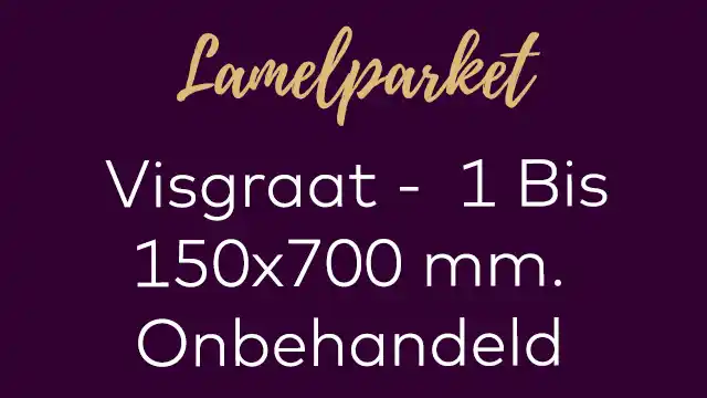 Eiken visgraat lamelparket 150x700 mm. 1 Bis