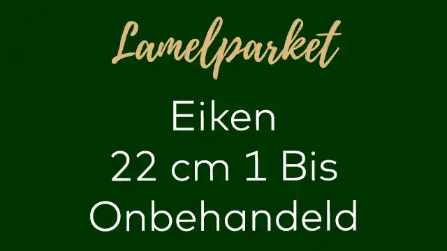 Eiken lamelparket 22 cm noestvrij onbehandeld 1 Bis