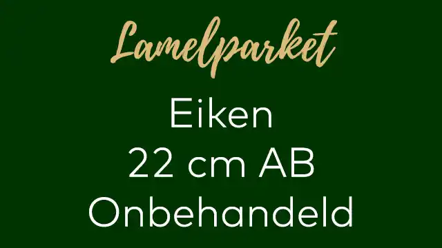 Lamelparket Eiken 22 cm  AB onbehandeld