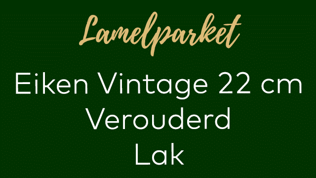 Eiken vintage lamelplank 22 cm verouderd lak