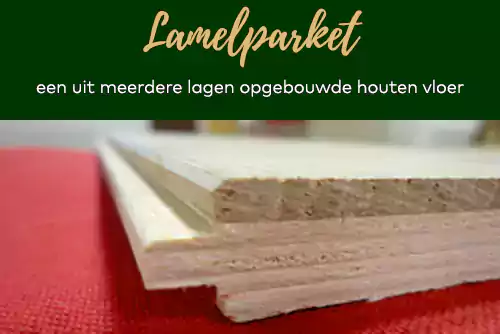 lamelparket een uit meerdere lagen opgebouwde houten vloer